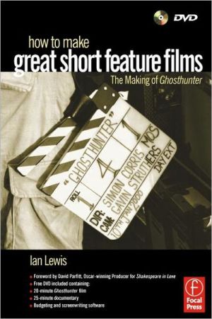 Book How to Make Great Short Feature Films: The Making of 'Ghosthunter': Paperback Edition free