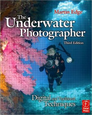 Book The Underwater Photographer, Third Edition: Digital and Traditional Techniques free