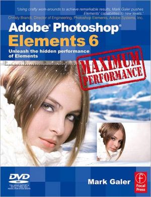 Book Adobe Photoshop Elements 6 Maximum Performance: Unleash the hidden performance of Elements free