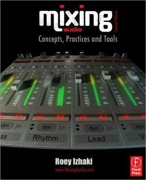 Book Mixing Audio, Second Edition: Concepts, Practices and Tools free
