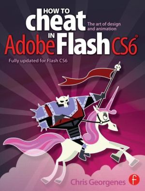 Book How to Cheat in Adobe Flash CS6: The Art of Design and Animation free