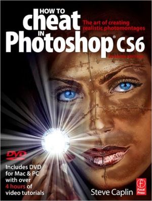 Book How to Cheat in Photoshop CS6: The art of creating realistic photomontages free