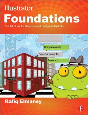 Book Illustrator Foundations: The Art of Vector Graphics, Design and Illustration in Illustrator free