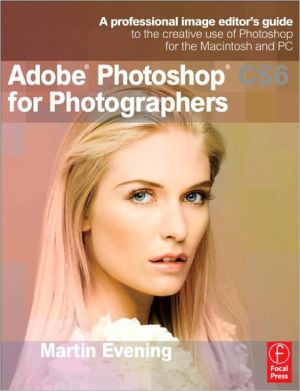 Book Adobe Photoshop CS6 for Photographers: A professional image editor's guide to the creative use of Photoshop for the Macintosh and PC free