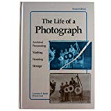 Book The Life of a Photograph, Second Edition: Archival Processing, Matting, Framing and Storage free