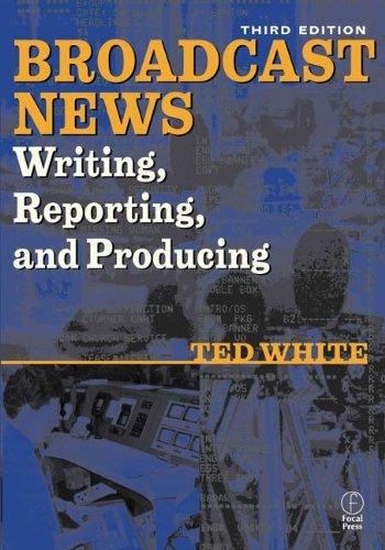 Book Broadcast News Writing, Reporting, and Producing, Third Edition free