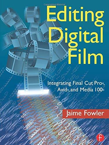 Book Editing Digital Film: Integrating Final Cut Pro, Avid, and Media 100 free