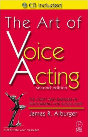 Book The Art of Voice Acting, Second Edition: The Craft and Business of Performing for Voice-Over free
