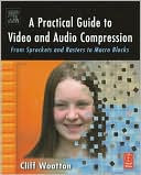 Book A Practical Guide to Video and Audio Compression: From Sprockets and Rasters to Macro Blocks free