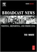 Book Broadcast News Writing, Reporting, and Producing, Fourth Edition free