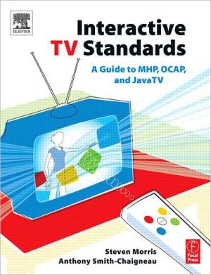 Book Interactive TV Standards: A Guide to MHP, OCAP, and JavaTV free