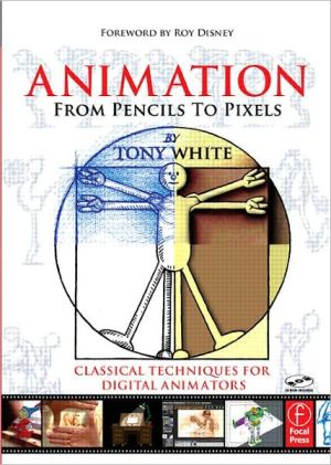 Book Animation from Pencils to Pixels: Classical Techniques for the Digital Animator free