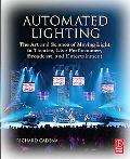 Book Automated Lighting: The Art and Science of Moving Light in Theatre, Live Performance, Broadcast, and Entertainment free