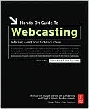 Book Hands-On Guide to Webcasting: Internet Event and AV Production (Hands-On Guide Series) free