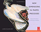 Book New Dimensions in Photo Processes, Fourth Edition: A Step by Step Manual for Alternative Techniques free