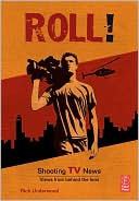 Book Roll! Shooting TV News: Shooting TV News:Views from Behind the Lens free