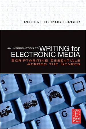 Book An Introduction to Writing for Electronic Media: Scriptwriting Essentials Across the Genres free