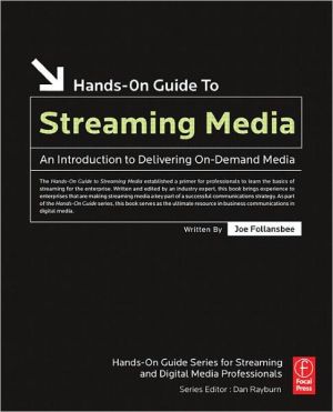 Book Hands-On Guide to Streaming Media, Second Edition: an Introduction to Delivering On-Demand Media (Hands-On Guide Series) free