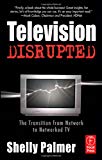 Book Television Disrupted: The Transition from Network to Networked TV free