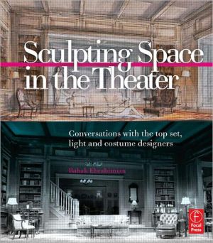 Book Sculpting Space in the Theater: Conversations with the top set, light and costume designers free