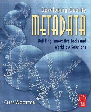 Book Developing Quality Metadata: Building Innovative Tools and Workflow Solutions free
