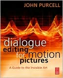 Book Dialogue Editing for Motion Pictures: A Guide to the Invisible Art free