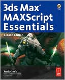Book 3ds Max MAXScript Essentials, Second Edition (Autodesk 3ds Max 9 Maxscript Essentials) free