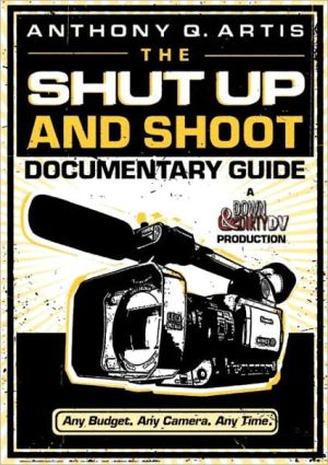 Book The Shut Up and Shoot Documentary Guide: A Down & Dirty DV Production free