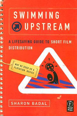 Book Swimming Upstream: A Lifesaving Guide to Short Film Distribution free
