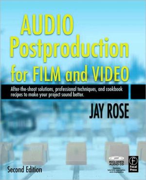 Book Audio Postproduction for Film and Video, Second Edition: After-the-Shoot solutions, Professional Techniques,and Cookbook Recipes to Make Your Project Sound Better (DV Expert Series) free