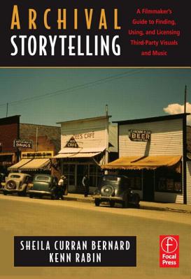 Book Archival Storytelling: A Filmmaker's Guide to Finding, Using, and Licensing Third-Party Visuals and Music free