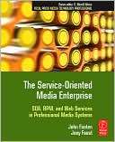Book The Service-Oriented Media Enterprise: SOA, BPM, and Web Services in Professional Media Systems (Focal Press Media Technology Professional Series) free
