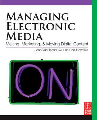 Book Managing Electronic Media: Making, Marketing, and Moving Digital Content free