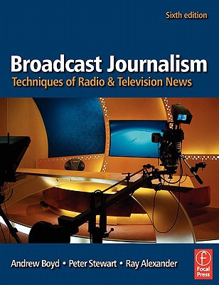 Book Broadcast Journalism, Sixth Edition: Techniques of Radio and Television News free