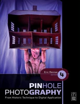 Book Pinhole Photography, Fourth Edition: From Historic Technique to Digital Application (Alternative Process Photography) free