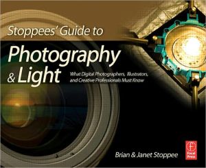 Book Stoppees' Guide to Photography and Light: What Digital Photographers, Illustrators, and Creative Professionals Must Know free