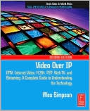 Book Video Over IP, Second Edition: IPTV, Internet Video, H.264, P2P, Web TV, and Streaming: A Complete Guide to Understanding the Technology (Focal Press Media Technology Professional Series) free