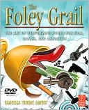 Book The Foley Grail: The Art of Performing Sound for Film, Games, and Animation free