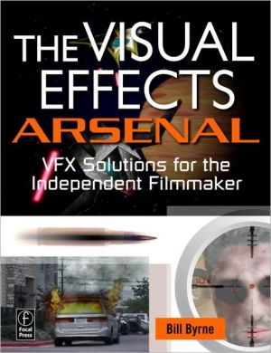 Book The Visual Effects Arsenal: VFX Solutions for the Independent Filmmaker free