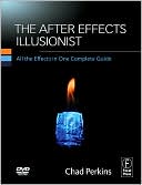 Book The After Effects Illusionist: All the Effects in One Complete Guide free