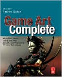Book Game Art Complete: All-in-One: Learn Maya, 3ds Max, ZBrush, and Photoshop Winning Techniques free