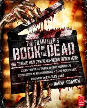 Book The Filmmaker's Book of the Dead: How to Make Your Own Heart-Racing Horror Movie free