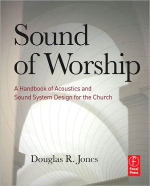 Book Sound Of Worship: A Handbook Of Acoustics And Sound System Design For The Church free