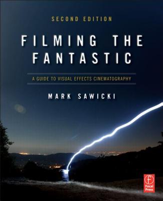 Book Filming the Fantastic, Second Edition: A Guide to Visual Effects Cinematography free