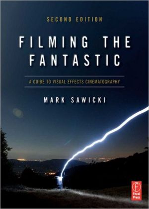 Book Filming The Fantastic: A Guide To Visual Effects Cinematography: A Guide To Visual Effects Cinematography free