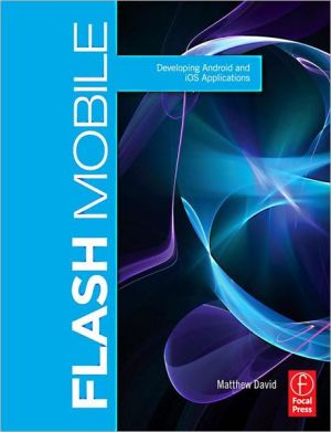 Book Flash Mobile: Developing Android and iOS Applications (Visualizing the Web) free