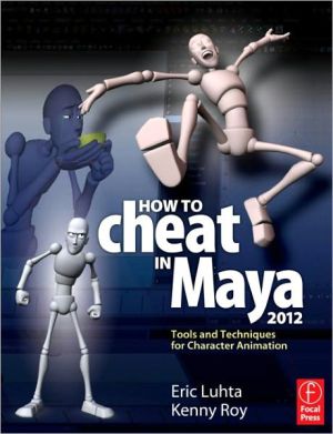 Book How to Cheat in Maya 2012: Tools and Techniques for Character Animation free