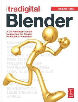 Book Tradigital Blender: A Cg Animator's Guide To Applying The Classical Principles Of Animation free