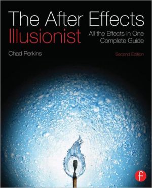 Book The After Effects Illusionist: All the Effects in One Complete Guide free