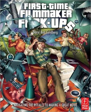 Book First-Time Filmmaker F*#^-ups: Navigating the Pitfalls to Making a Great Movie free